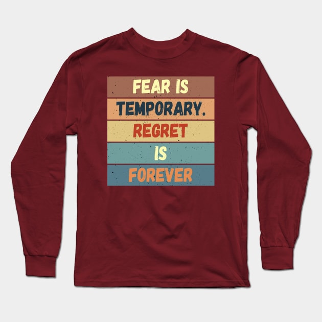 Fear is Temporary Long Sleeve T-Shirt by Kingrocker Clothing